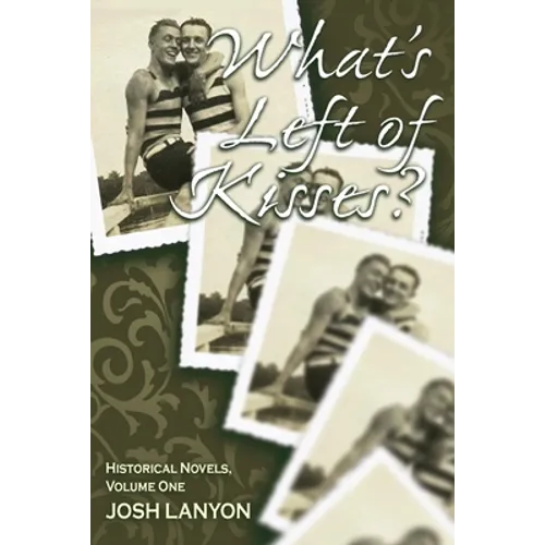What's Left of Kisses: Historical Novellas, Volume 1