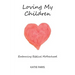 Loving My Children: Embracing Biblical Motherhood