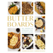 Butter Boards: 100 Inventive and Savory Spreads for Entertaining