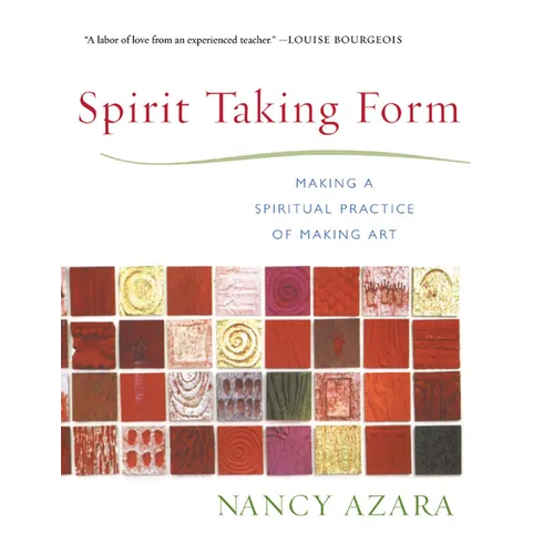 Spirit Taking Form: Making a Spiritual Practice of Making Art