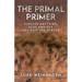 The Primal Primer: Survive Anything, Slay Anxiety, and Exit the System