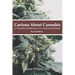 Curious About Cannabis (2nd Edition): A Scientific Introduction to a Controversial Plant