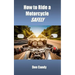 How to Ride a Motorcycle Safely
