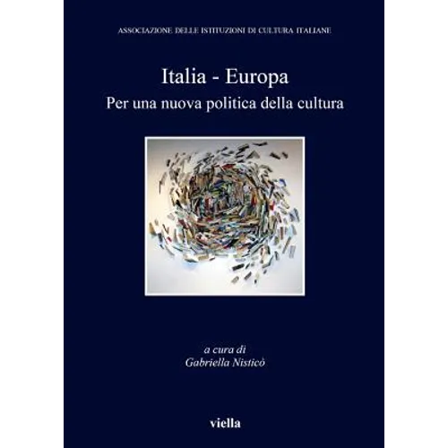 Italia - Europa: Per Una Nuova Politica Della Cultura