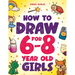 How to Draw for 6-8 Year Old Girls: Learn to Draw Cute Animals, Magical Things and Other Cool Stuff Fun Book for Girls Age 6+