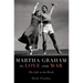 Martha Graham in Love and War: The Life in the Work