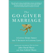 The Go-Giver Marriage: A Little Story about the Five Secrets to Lasting Love
