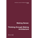 Dimensions. Journal of Architectural Knowledge: Vol. 4, No. 6/2023: Making Sense: Thinking Through Making Architecture