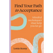 Find Your Path to Acceptance: Mindful Techniques That Help You Let Go