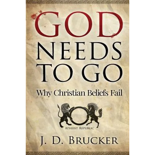 God Needs To Go: Why Christian Beliefs Fail