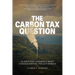 The Carbon Tax Question: Clarifying Canada's Most Consequential Policy Debate