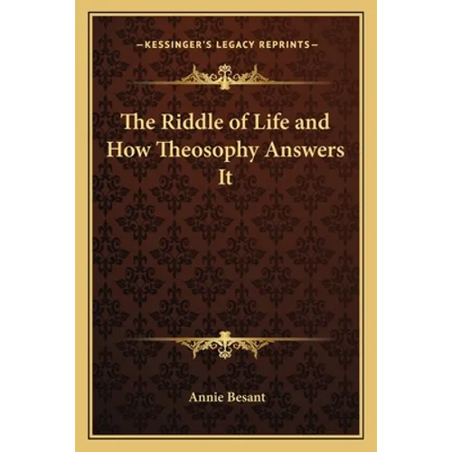 The Riddle of Life and How Theosophy Answers It