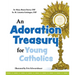 An Adoration Treasury for Young Catholics