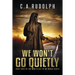 We Won't Go Quietly: Book Three of the What's Left of My World Series
