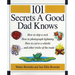 The 101 Secrets a Good Dad Knows