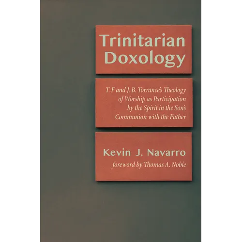 Trinitarian Doxology: T. F and J. B. Torrance's Theology of Worship as Participation by the Spirit in the Son's Communion with the Father
