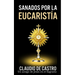 Sanados por el GRAN MILAGRO de la EucaristÍa: "No temas.Nunca te dejaré ni te desampararé".
