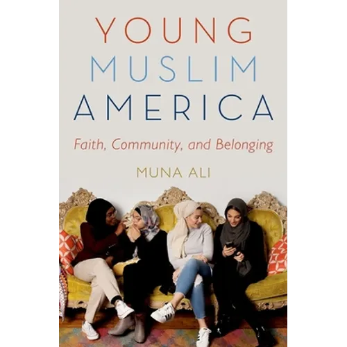Young Muslim America: Faith, Community, and Belonging