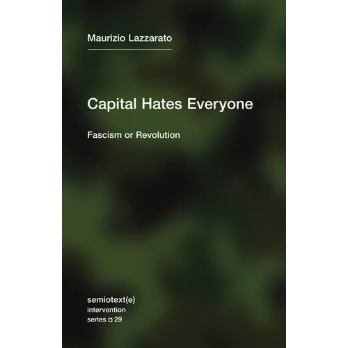 Capital Hates Everyone: Fascism or Revolution