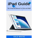 iPad Guide: The Simplified Manual for Kids and Adult