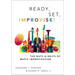 Ready, Set, Improvise!: The Nuts and Bolts of Music Improvisation