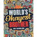 Worlds Okayest Brother: A Snarky, Irreverent & Funny Brother Coloring Book for Adults