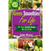 Green Smoothies For Life: 100+ Green Smoothie Recipes For Good Health