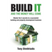 Build It and the Money Will Come: Master The 5 Secrets to a Successful Building and Property Development Business