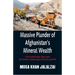 Massive Plunder of Afghanistan's Mineral Wealth: The US and NATO burglars, Taliban, Islamic State of Khorasan, and jihadist groups of Central Asia, go