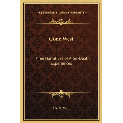 Gone West: Three Narratives of After-Death Experiences