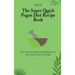 The Super Quick Pegan Diet Recipe Book: Quick and Easy Pegan Diet Recipes for to Stay Healthy and Lose Weight