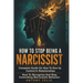 How To Stop Being A Narcissist: Complete Guide On How To Give Up Control In Relationships How To Recognize And Stop Controlling Narcissistic Behavior: