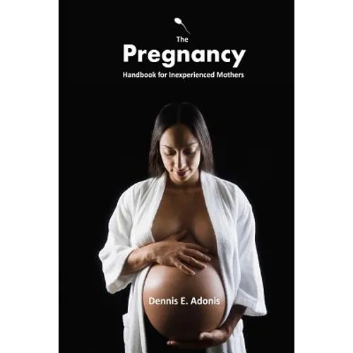 The Pregnancy Handbook for Inexperienced Mothers