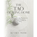 The Tao of Being Home: Contemporary Feng Shui Principles and Eastern Healing Practices to Successfully Shelter, Work and Learn at Home
