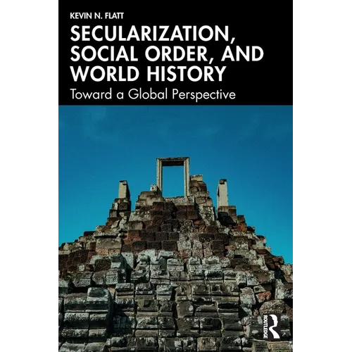 Secularization, Social Order, and World History: Toward a Global Perspective