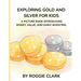 Exploring Gold and Silver for Kids: A Picture Book Introducing Money, Value, and Early Investing