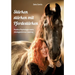 Stärken stärken mit Pferdestärken: Positive Psychologie meets pferdegestütztes Coaching