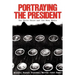 Portraying the President: The White House and the News Media
