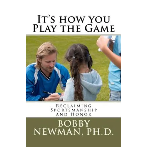 It's How You Play the Game: Reclaiming Sportsmanship and Honor