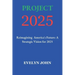 Project 2025: Reimagining America's Future: A Strategic Vision for 2025