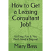How to Get a Leasing Consultant Job!: It's Easy, Fun & You Don't Need a Degree!