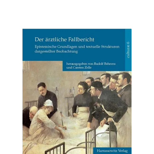 Der Arztliche Fallbericht: Epistemische Grundlagen Und Textuelle Strukturen Dargestellter Beobachtung