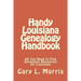 Handy Louisiana Genealogy Handbook: All You Need to Find Genealogy Resources for Louisiana