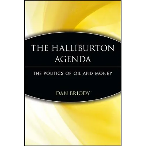 The Halliburton Agenda: The Politics of Oil and Money