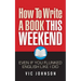 How To Write A Book This Weekend, Even If You Flunked English Like I Did