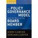 A Carver Policy Governance Guide, the Policy Governance Model and the Role of the Board Member