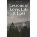 Lessons of Love, Life & Loss