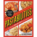 Pastabilities: The Ultimate Step-By-Step Pasta Cookbook: Simple, Speedy, and Sensational Recipes with Photos of Every Step