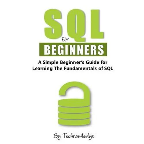 SQL For Beginners: A Simple Beginner's Guide For Learning The Fundamentals Of SQL - Paperback