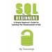 SQL For Beginners: A Simple Beginner's Guide For Learning The Fundamentals Of SQL